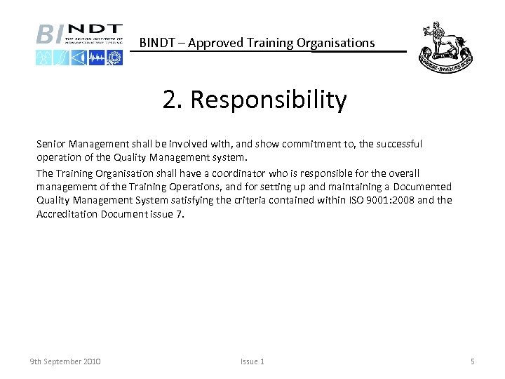 BINDT – Approved Training Organisations 2. Responsibility Senior Management shall be involved with, and