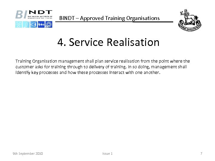 BINDT – Approved Training Organisations 4. Service Realisation Training Organisation management shall plan service