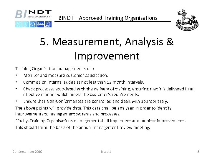 BINDT – Approved Training Organisations 5. Measurement, Analysis & Improvement Training Organisation management shall: