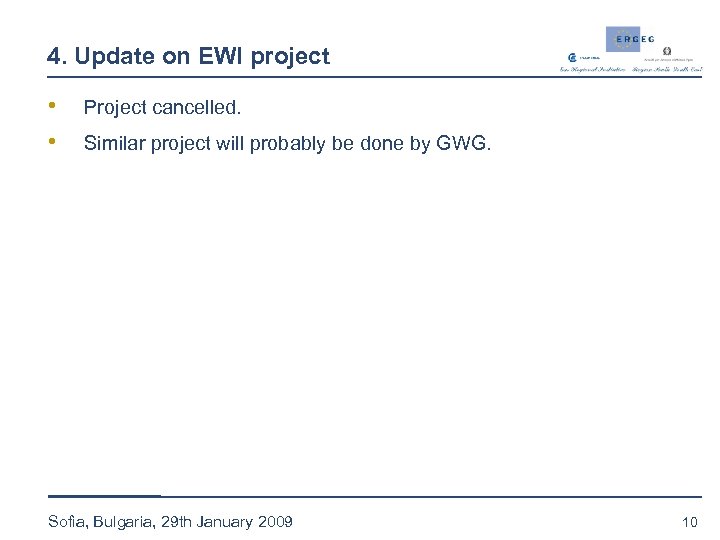 4. Update on EWI project • • Project cancelled. Similar project will probably be