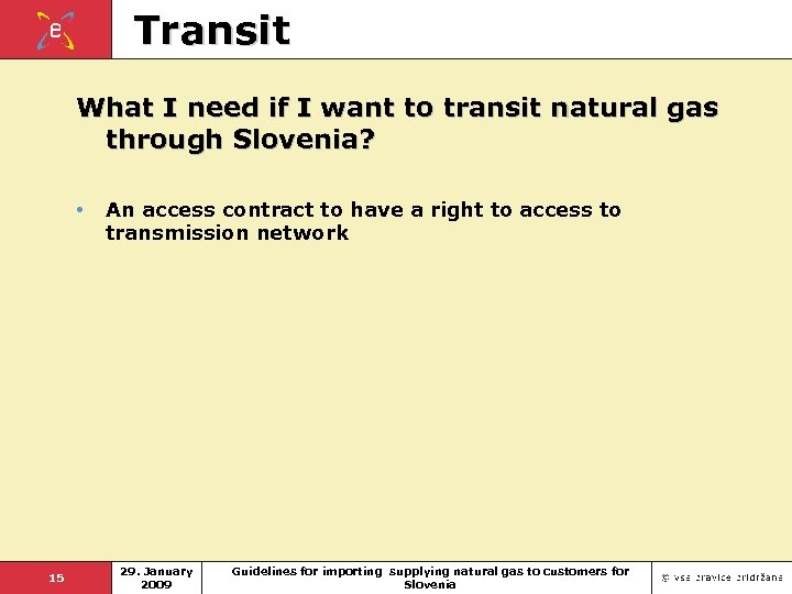 Transit What I need if I want to transit natural gas through Slovenia? •