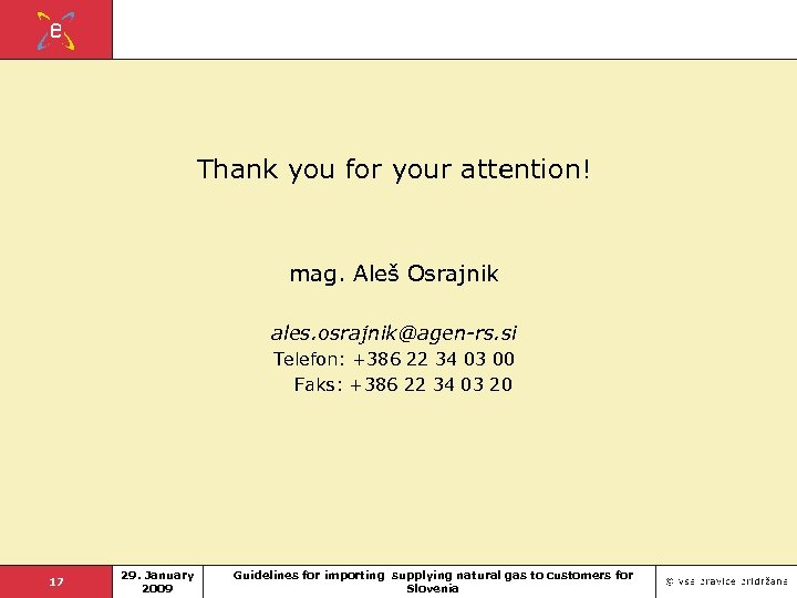 Thank you for your attention! mag. Aleš Osrajnik ales. osrajnik@agen-rs. si Telefon: +386 22