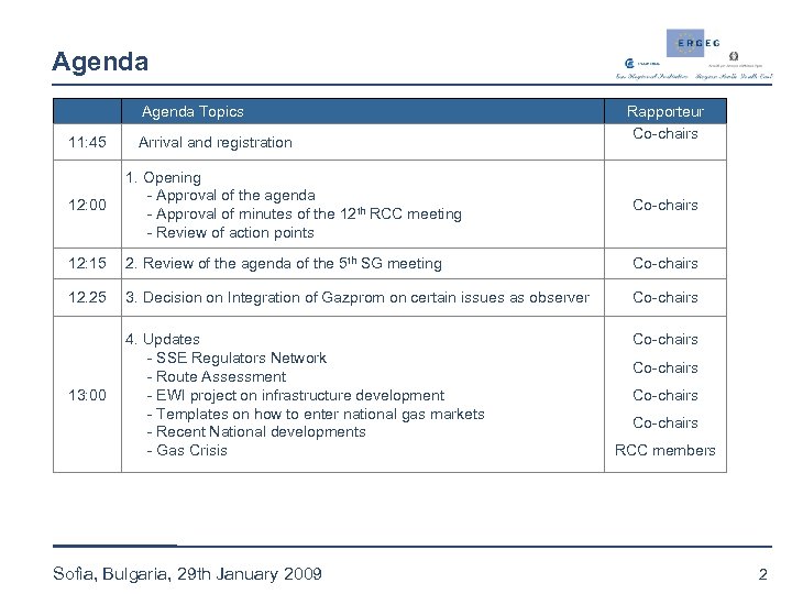 Agenda Topics 11: 45 Arrival and registration Rapporteur Co-chairs 12: 00 1. Opening -