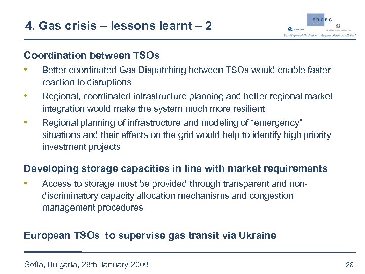 4. Gas crisis – lessons learnt – 2 Coordination between TSOs • Better coordinated