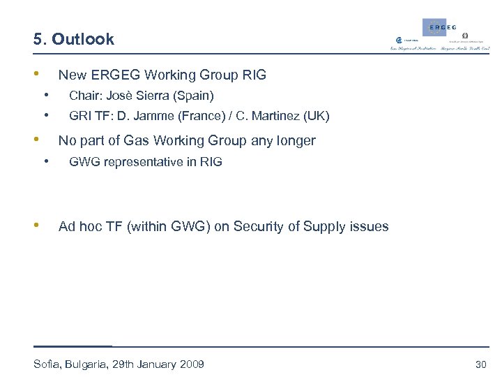 5. Outlook • New ERGEG Working Group RIG • • • GRI TF: D.