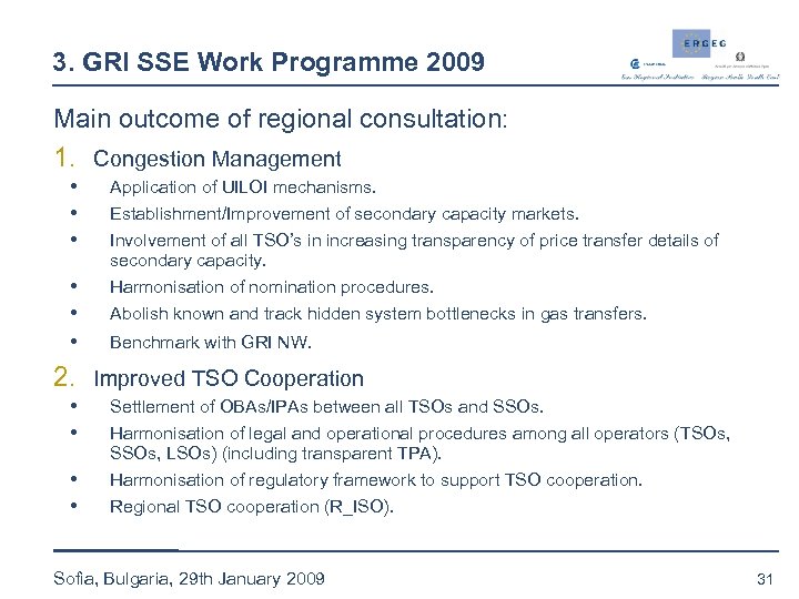 3. GRI SSE Work Programme 2009 Main outcome of regional consultation: 1. Congestion Management