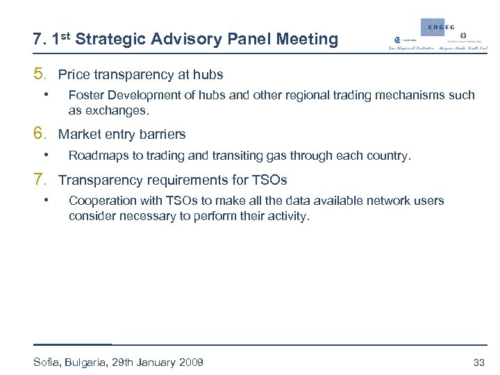 7. 1 st Strategic Advisory Panel Meeting 5. Price transparency at hubs • Foster