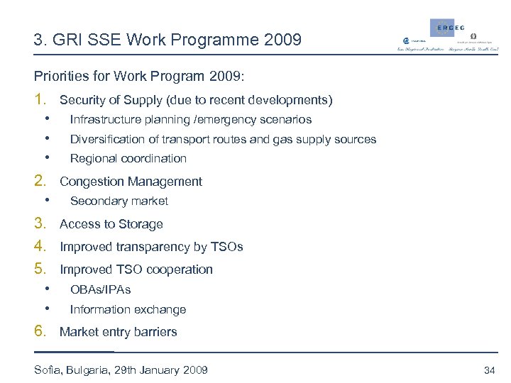 3. GRI SSE Work Programme 2009 Priorities for Work Program 2009: 1. Security of