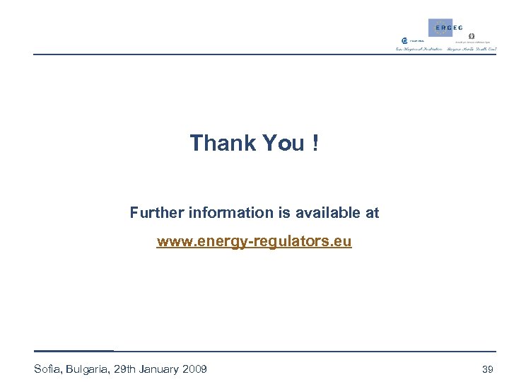 Thank You ! Further information is available at www. energy-regulators. eu Sofia, Bulgaria, 29