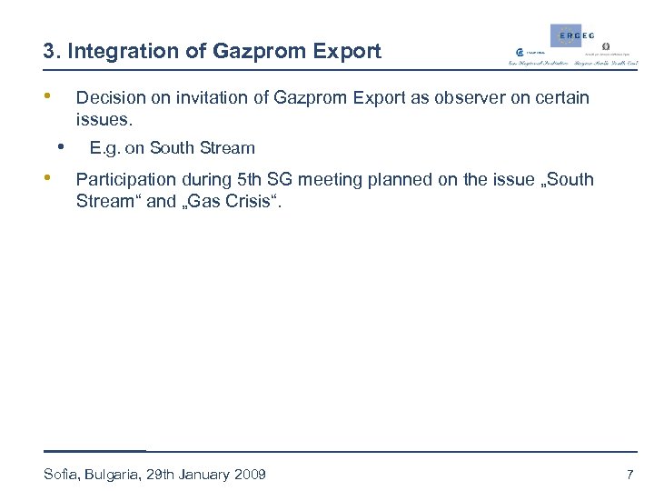 3. Integration of Gazprom Export • Decision on invitation of Gazprom Export as observer