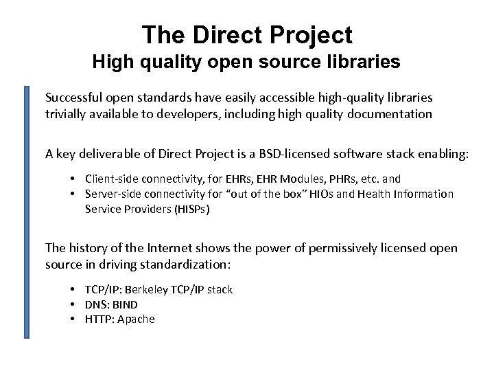 The Direct Project High quality open source libraries Successful open standards have easily accessible