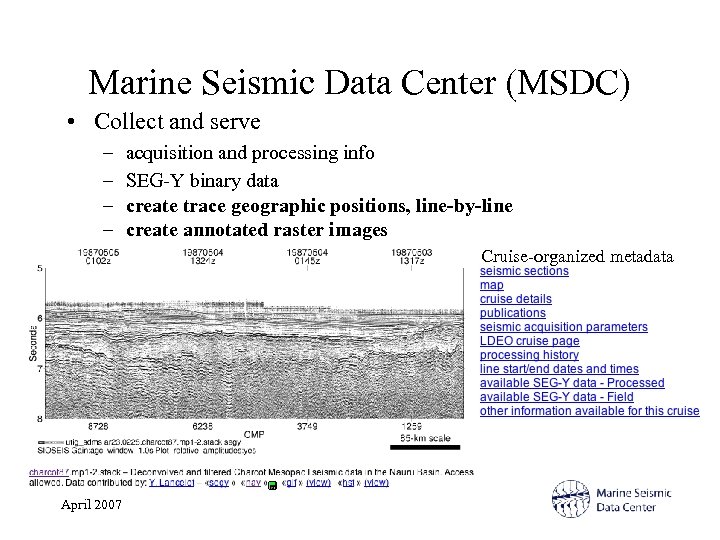 Marine Seismic Data Center (MSDC) • Collect and serve – – acquisition and processing