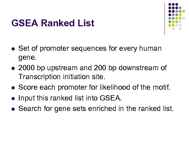 GSEA Ranked List l l l Set of promoter sequences for every human gene.