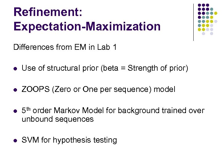 Refinement: Expectation-Maximization Differences from EM in Lab 1 l Use of structural prior (beta