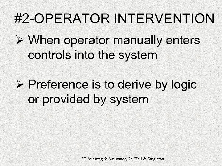 #2 -OPERATOR INTERVENTION Ø When operator manually enters controls into the system Ø Preference