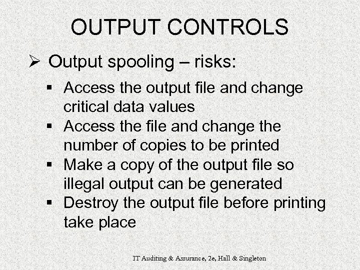 OUTPUT CONTROLS Ø Output spooling – risks: § Access the output file and change