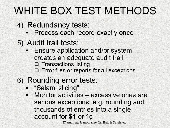 WHITE BOX TEST METHODS 4) Redundancy tests: § Process each record exactly once 5)