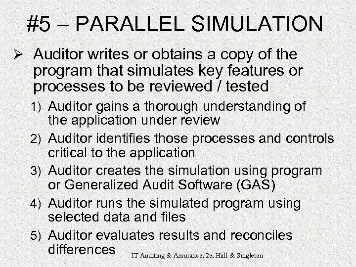 #5 – PARALLEL SIMULATION Ø Auditor writes or obtains a copy of the program