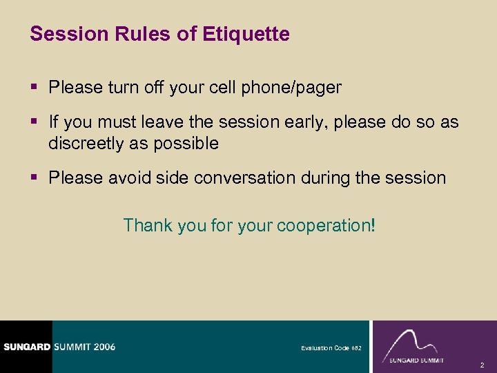 Session Rules of Etiquette § Please turn off your cell phone/pager § If you