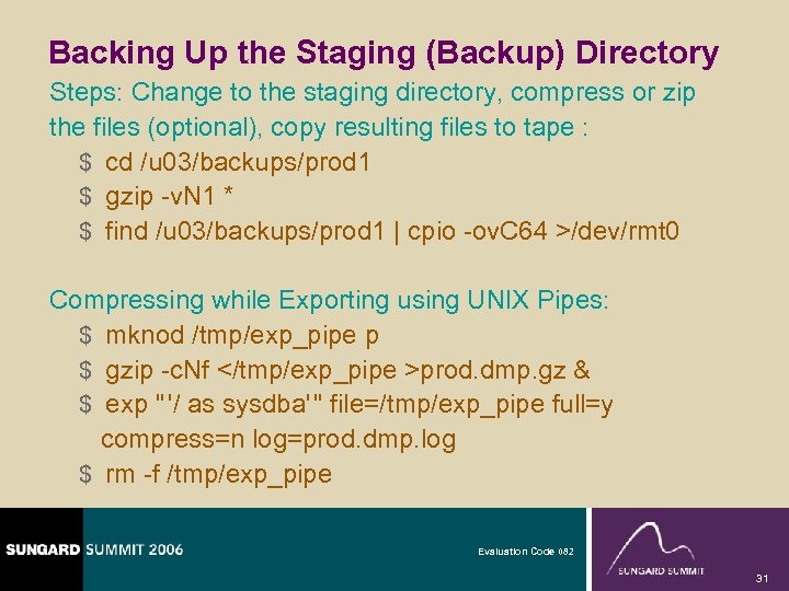 Backing Up the Staging (Backup) Directory Steps: Change to the staging directory, compress or