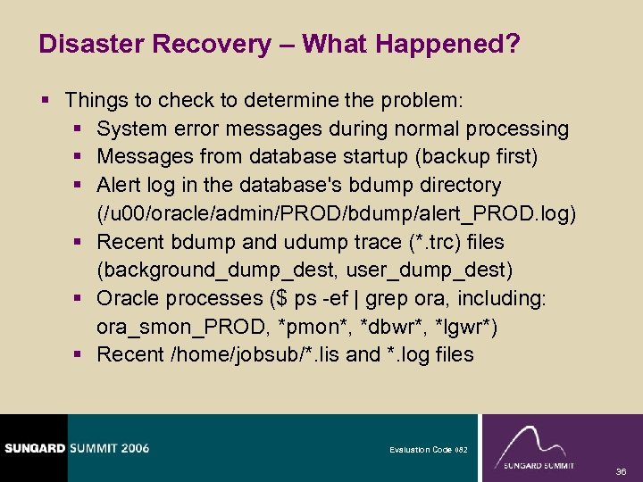 Disaster Recovery – What Happened? § Things to check to determine the problem: §