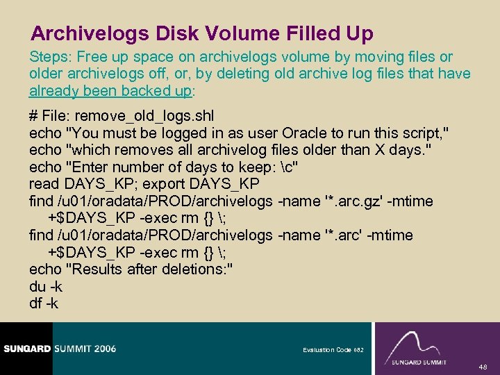 Archivelogs Disk Volume Filled Up Steps: Free up space on archivelogs volume by moving