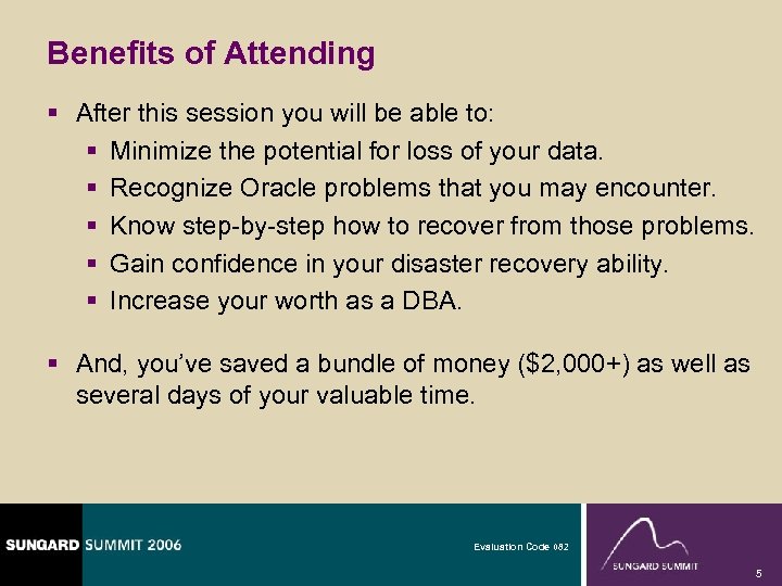 Benefits of Attending § After this session you will be able to: § Minimize