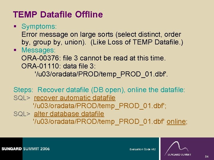 TEMP Datafile Offline § Symptoms: Error message on large sorts (select distinct, order by,