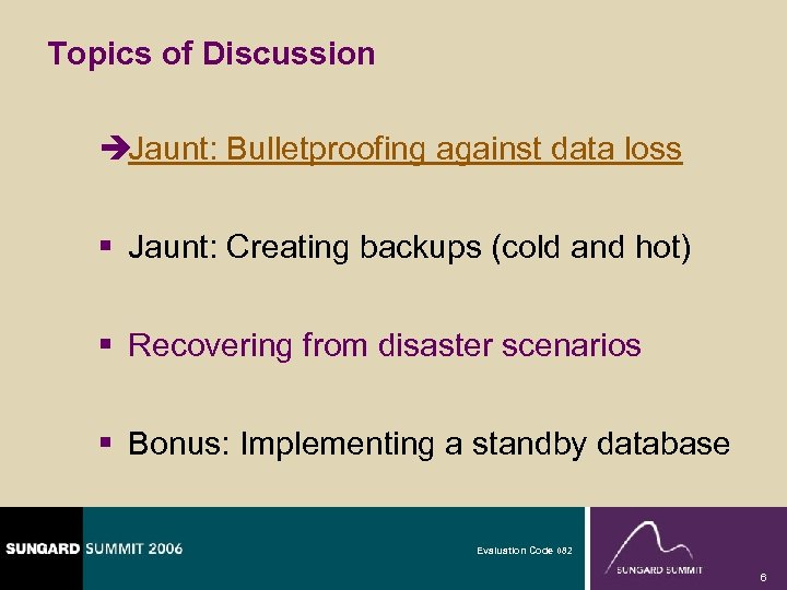 Topics of Discussion èJaunt: Bulletproofing against data loss § Jaunt: Creating backups (cold and