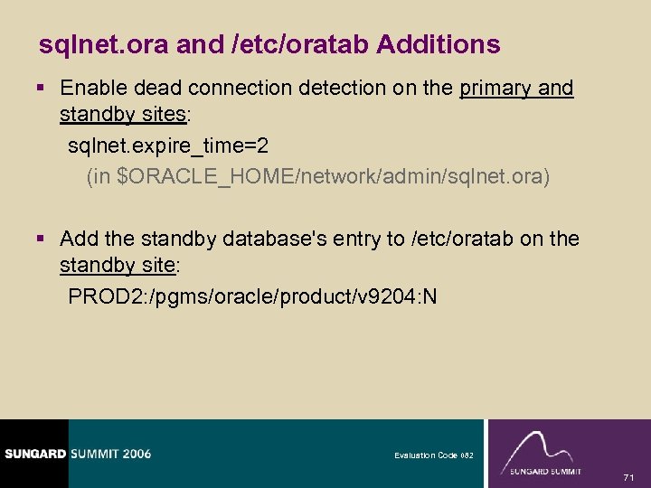 sqlnet. ora and /etc/oratab Additions § Enable dead connection detection on the primary and