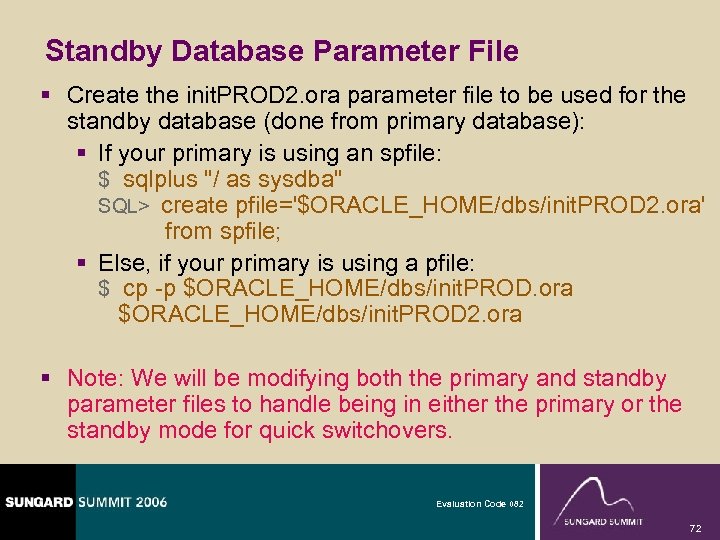 Standby Database Parameter File § Create the init. PROD 2. ora parameter file to