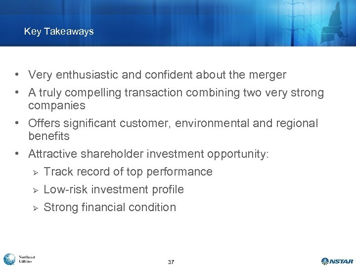 Key Takeaways • Very enthusiastic and confident about the merger • A truly compelling