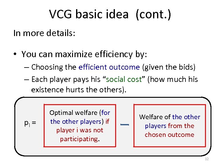 VCG basic idea (cont. ) In more details: • You can maximize efficiency by: