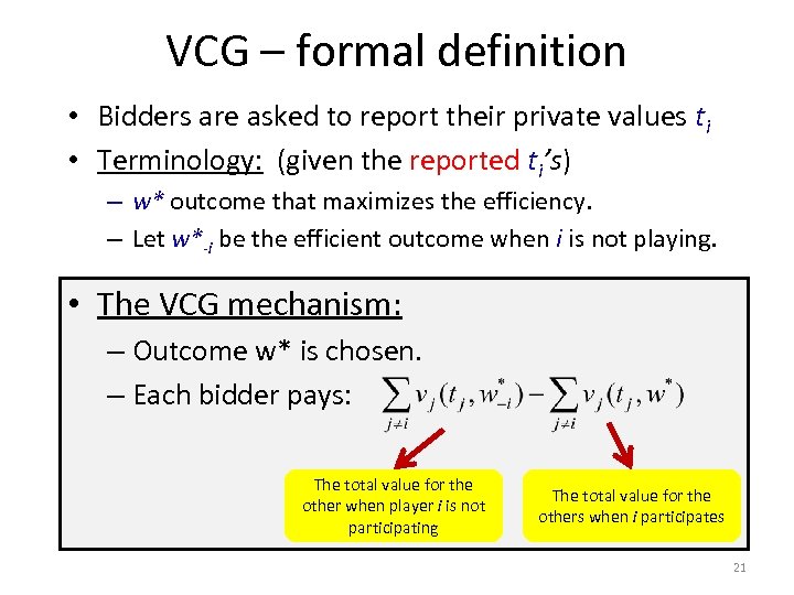 VCG – formal definition • Bidders are asked to report their private values ti