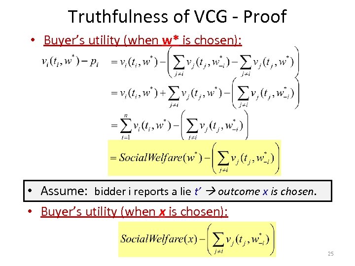 Truthfulness of VCG - Proof • Buyer’s utility (when w* is chosen): • Assume: