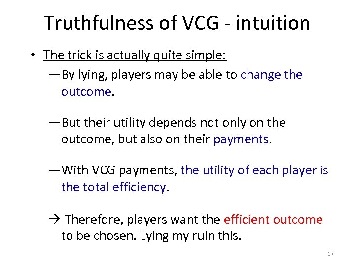Truthfulness of VCG - intuition • The trick is actually quite simple: — By