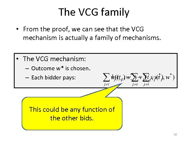 The VCG family • From the proof, we can see that the VCG mechanism