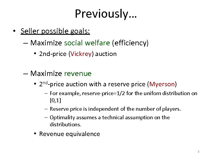 Previously… • Seller possible goals: – Maximize social welfare (efficiency) • 2 nd-price (Vickrey)
