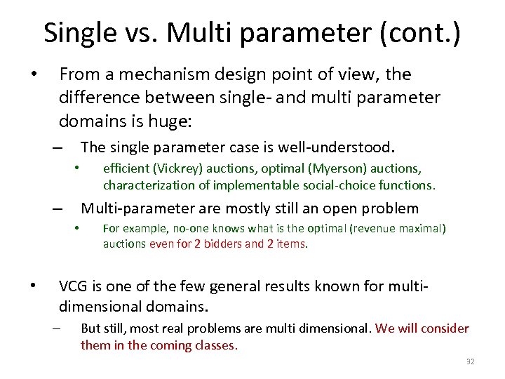 Single vs. Multi parameter (cont. ) • From a mechanism design point of view,