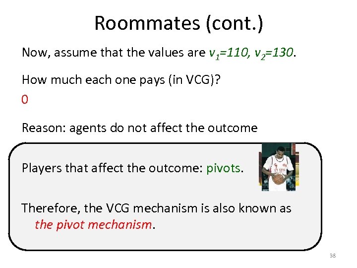 Roommates (cont. ) Now, assume that the values are v 1=110, v 2=130. How