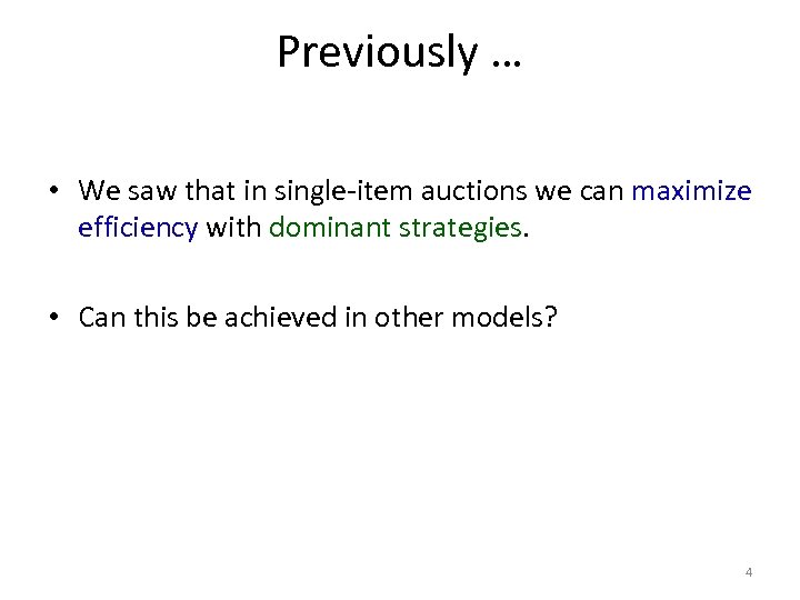 Previously … • We saw that in single-item auctions we can maximize efficiency with
