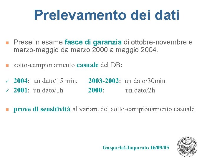 Prelevamento dei dati n n Prese in esame fasce di garanzia di ottobre-novembre e