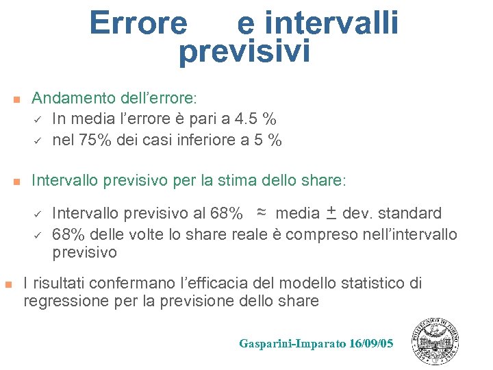 Errore e intervalli previsivi n n Andamento dell’errore: ü In media l’errore è pari