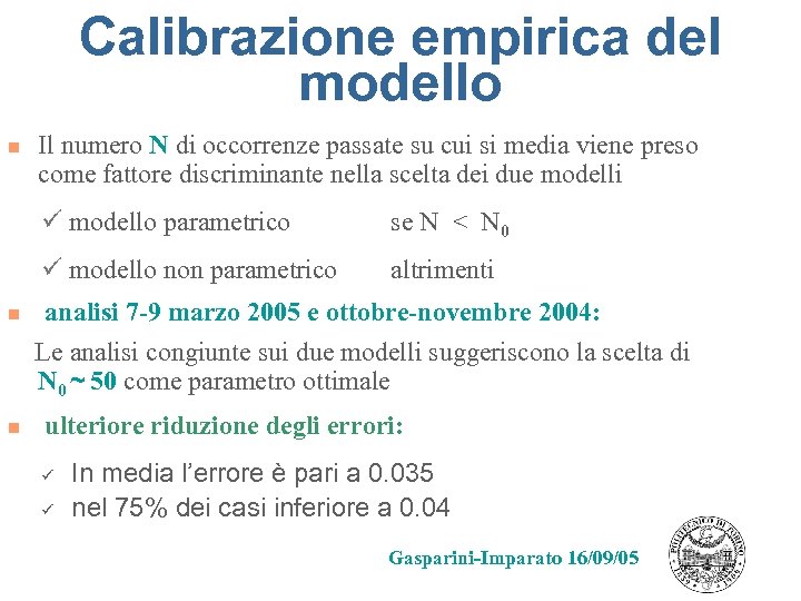 Calibrazione empirica del modello n Il numero N di occorrenze passate su cui si