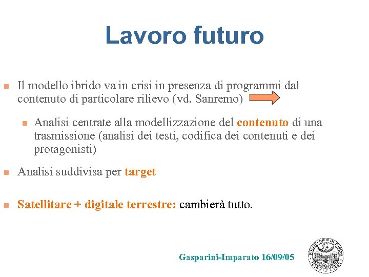 Lavoro futuro n Il modello ibrido va in crisi in presenza di programmi dal