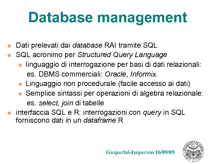 Database management n n n Dati prelevati database RAI tramite SQL acronimo per Structured