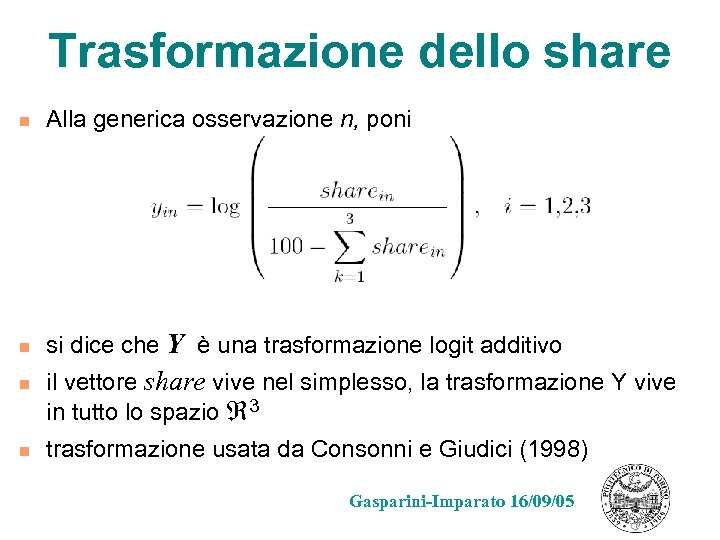 Trasformazione dello share n Alla generica osservazione n, poni n si dice che Y