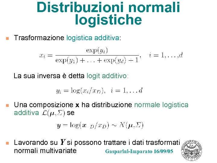 Distribuzioni normali logistiche n Trasformazione logistica additiva: La sua inversa è detta logit additivo: