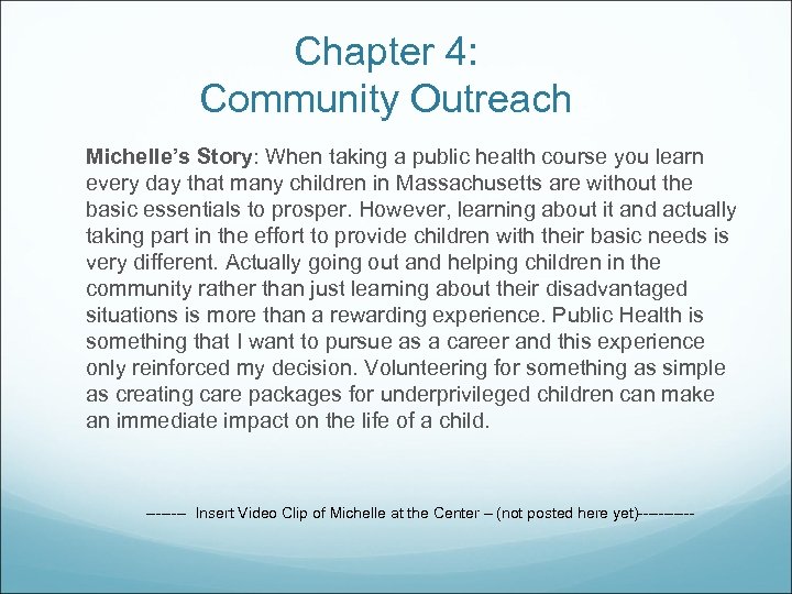 Chapter 4: Community Outreach Michelle’s Story: When taking a public health course you learn