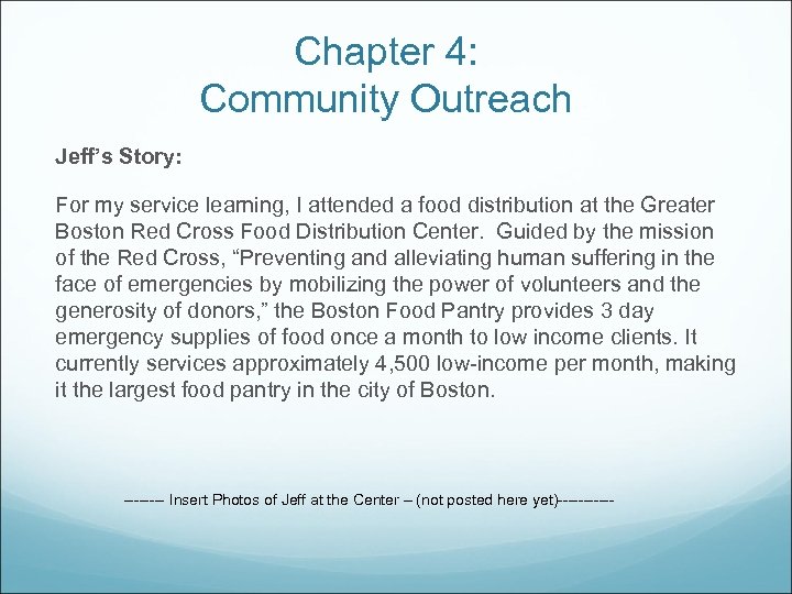 Chapter 4: Community Outreach Jeff’s Story: For my service learning, I attended a food